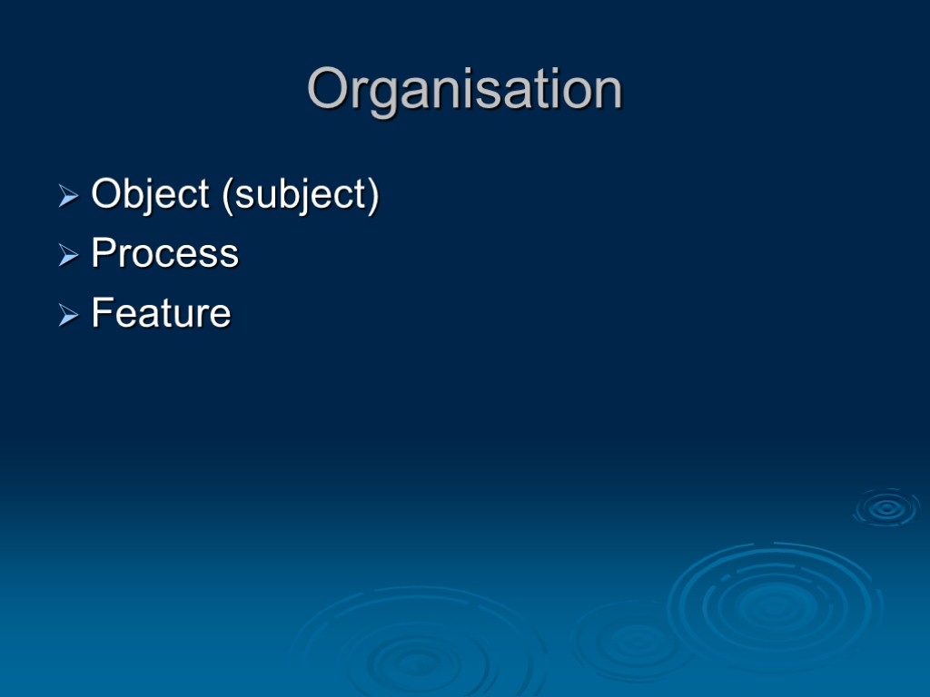 Organisation Object (subject) Process Feature